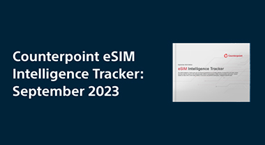 Counterpoint September 2023 Edition: eSIM Intelligence Tracker